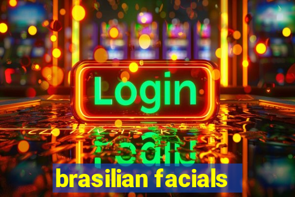 brasilian facials